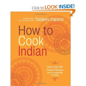 Indian Cook Books How to Cook Indian: More Than 500 Classic Recipes for the Modern Kitchen